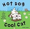Hot Dog, Cool Cat: A Crazy Criss Cross Book of Opposites Hot Dog, Cool Cat: A Crazy Criss Cross Book of Opposites