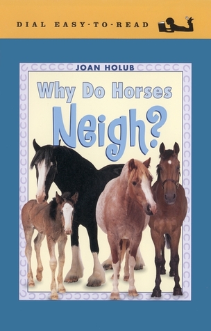 Why Do Horses Neigh? (Easy-to-Read, Dial)