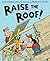 Raise the Roof! by Anastasia Suen