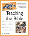The Complete Idiot's Guide to Teaching the Bible (Complete Idiot's Guide To...)