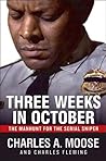 Three Weeks in October The Manhunt for the Serial Sniper Three Weeks in October The Manhunt for the Serial Sniper