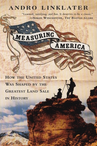 Measuring America: How an Untamed Wilderness Shaped the United States and Fulfilled the Promise of Democracy (Paperback)