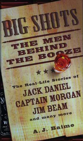Big Shots: The Men Behind the Booze (Paperback)