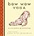 Bow Wow Yoga: 10,000 Years of Posturing