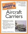 The Complete Idiot's Guide to Aircraft Carriers