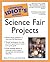 The Complete Idiot's Guide to Science Fair Projects