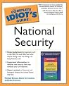 Complete Idiot's Guide to National Security (The Complete Idiot's Guide) Complete Idiot's Guide to National Security (The Complete Idiot's Guide)