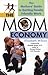 The Mom Economy by Elizabeth Wilcox