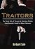 Traitors: The Worst Acts of Treason in American History from Benedict Arnold to Robert Hans