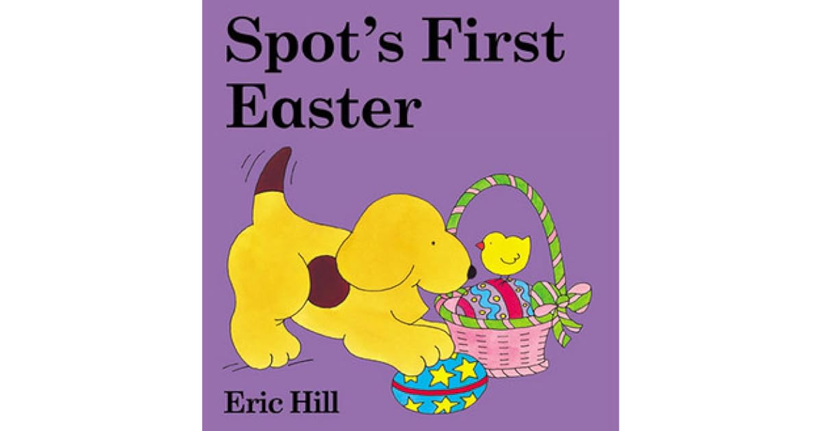 Spot's First Easter by Eric Hill