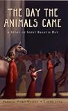 The Day the Animals Came: A Story of Saint Francis Day