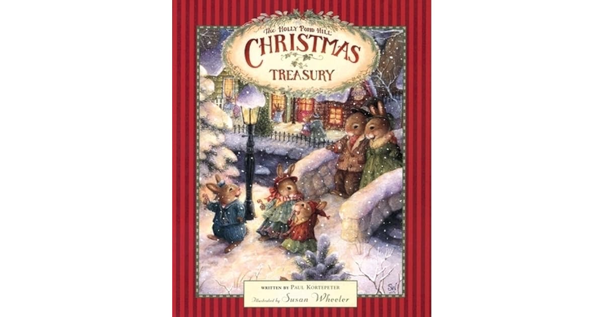 The Holly Pond Hill Christmas Treasury by Paul F. Kortepeter