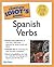 The Complete Idiot's Guide to Spanish Verbs