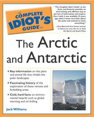 The Complete Idiot's Guide to the Arctic and Antarctic