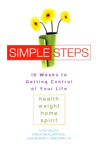 Simple Steps: 10 Weeks to Getting Control of Your Life: Health, Weight, Home, Spirit (Paperback)
