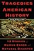 Tragedies of American History by Ace Collins