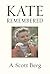 Kate Remembered by A. Scott Berg