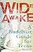 Wide Awake: A Buddhist Guid...