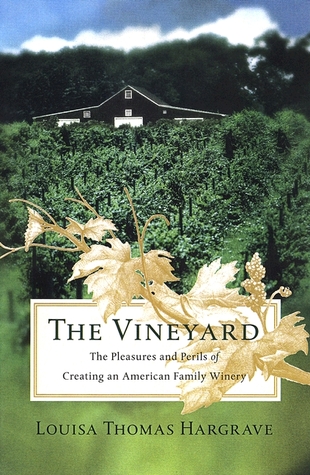 The Vineyard: The Pleasures and Perils of Creating an American Family Winery (Hardcover)