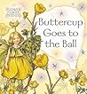 Buttercup Goes to the Ball (Flower Fairies) Buttercup Goes to the Ball (Flower Fairies)