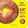 Bagel Books: Opposites: Big Bagel, Little Bagel