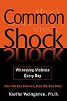 Common Shock: Witnessing Violence Every Day