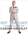 Off the Cuff: The Essential Style Guide for Men--And the Women Who Love Them