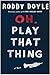 Oh, Play That Thing by Roddy Doyle