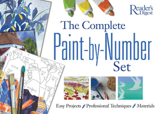 The Complete Paint-By-Number Set: Easy Projects / Professional Techniques / Materials