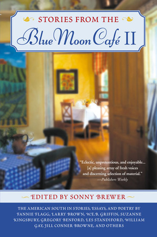 Stories From the Blue Moon Cafe II: The American South in Stories, Essays, and Poetry