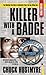 Killer With a Badge by Chuck Hustmyre