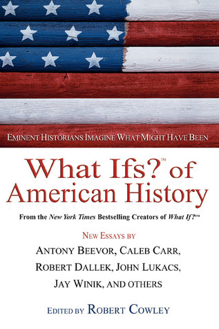 What Ifs? of American History: Eminent Historians Imagine What Might Have Been (Paperback)