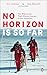 No Horizon Is So Far by Liv Arnesen