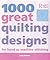 1000 Great Quilting Designs