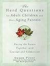 Hard Questions For Adult Children and Their Aging Parents Hard Questions For Adult Children and Their Aging Parents