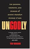 Ungodly: The Passions, Torments, and Murder of Atheist Madalyn Murray O'Hair