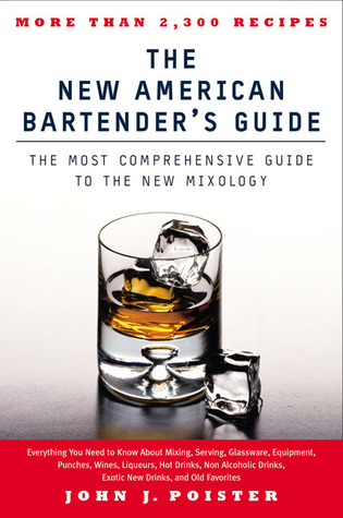 The New American Bartender's Guide: The Most Comprehensive Guide to the New Mixology (Paperback)