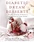 Diabetic Dream Desserts