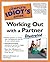Complete Idiot's Guide to Working Out with a Partner by Ted Vickey