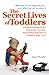 The Secret Lives of Toddlers by Jana Murphy