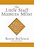 The Little Stuff Matters Most: 50 Rules from 50 Years of Trying to Make a Living