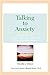 Talking To Anxiety: Simple ...