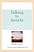 Talking To Anxiety by Claudia Strauss