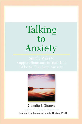 Talking To Anxiety: Simple Ways to Support Someone in Your Life Who Suffers From Anxiety (Paperback)