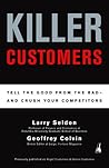 Killer Customers: Tell the Good from the Bad--and Dominate Your Competitors