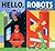 Hello, Robots!