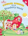 It's a Strawberry World: Sticker Stories (Stawberry Shortcake)