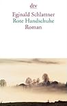 Rote Handschuhe by Eginald Schlattner
