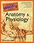 The Complete Idiot's Guide to Anatomy and Physiology