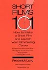 Short Films 101: How to Make a Short and Launch Your Filmmaking Career Short Films 101: How to Make a Short and Launch Your Filmmaking Career